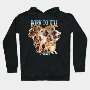 Born To Kill Chihuahua Hoodie